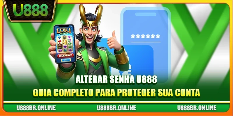 Alterar senha U888 - Guia Completo para Proteger Sua Conta