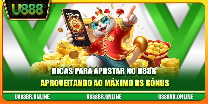 Dicas para apostar no U888 - Aproveitando ao Máximo os Bônus