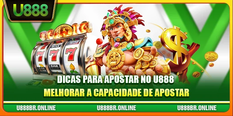 Dicas para apostar no U888 melhorar a capacidade de apostar