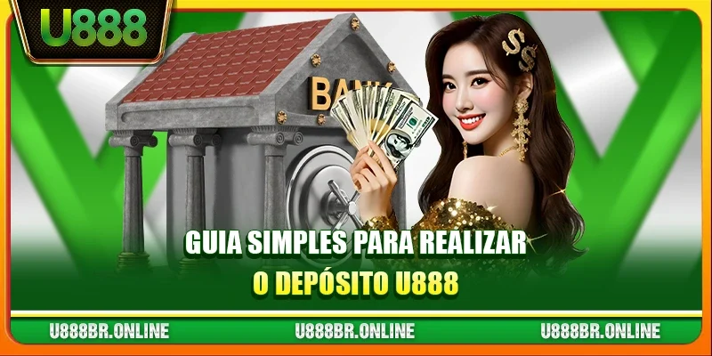 Guia Simples Para Realizar o Depósito U888