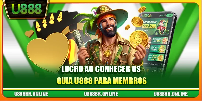 Lucro ao conhecer os guia U888 para membros