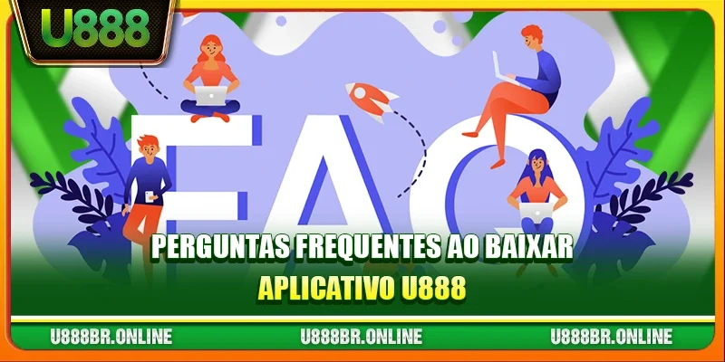 Perguntas Frequentes ao Baixar Aplicativo U888