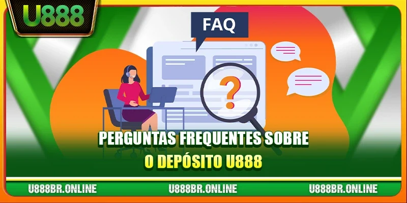 Perguntas Frequentes Sobre o Depósito U888