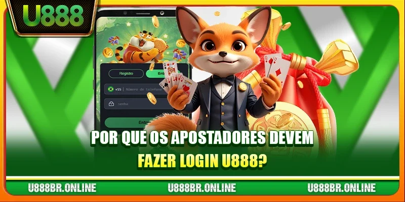 Por que os apostadores devem fazer login U888?
