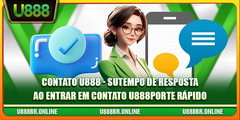 Tempo de resposta ao entrar em contato U888