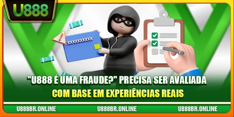 "U888 é uma fraude?" precisa ser avaliada com base em experiências reais
